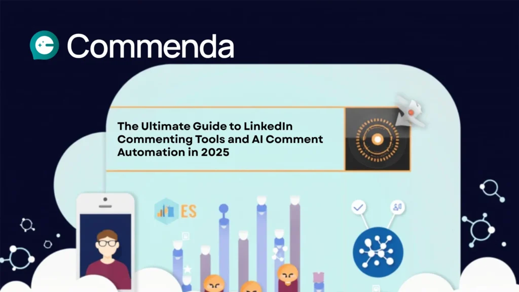 The Ultimate Guide to LinkedIn Commenting Tools and AI Comment Automation in 2025