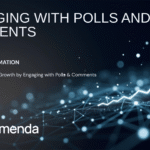 Engaging with Polls and Comments
